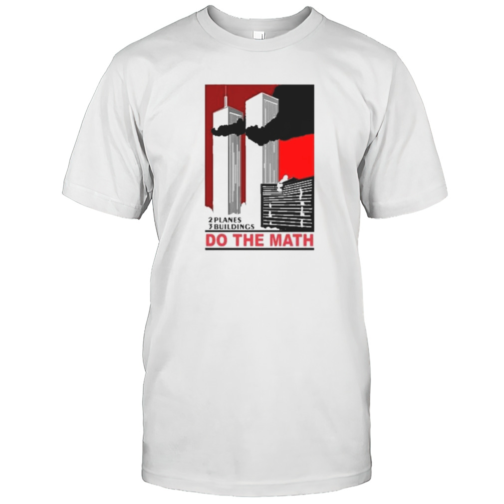 2 Planes 3 Buildings Do The Math 9-11 Shirt