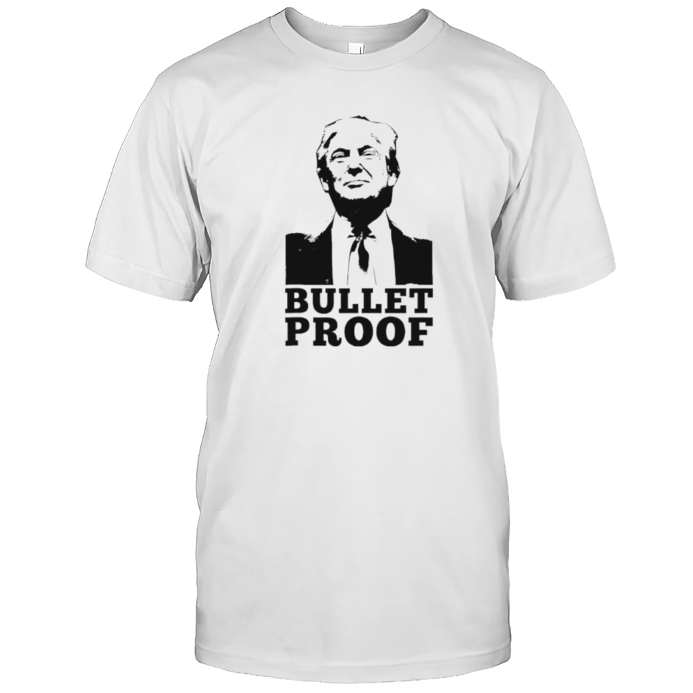 Bulletproof Trump President Shirt