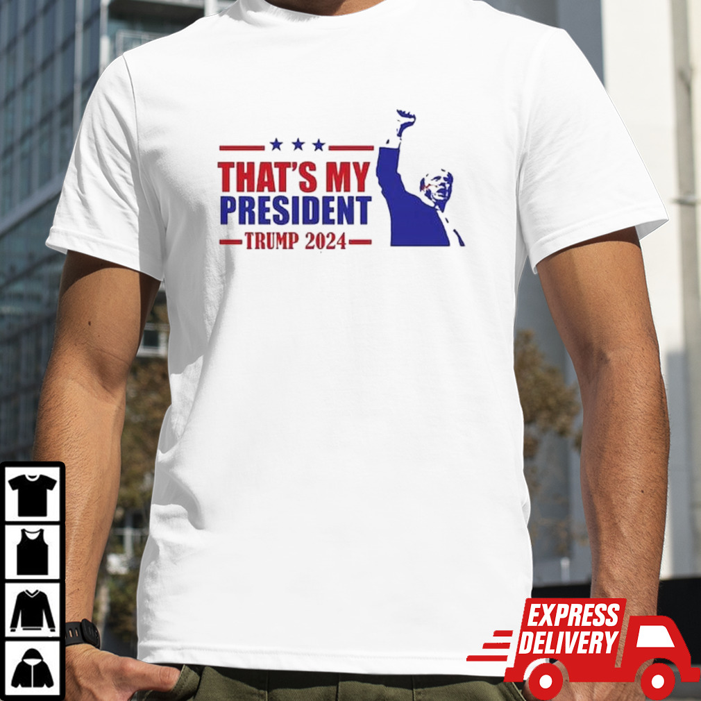 Donald Trump That’s My President Trump 2024 Shirt