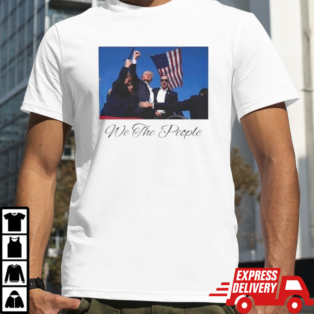 Donald Trump Was Shot While Calling An Election We The People Shirt