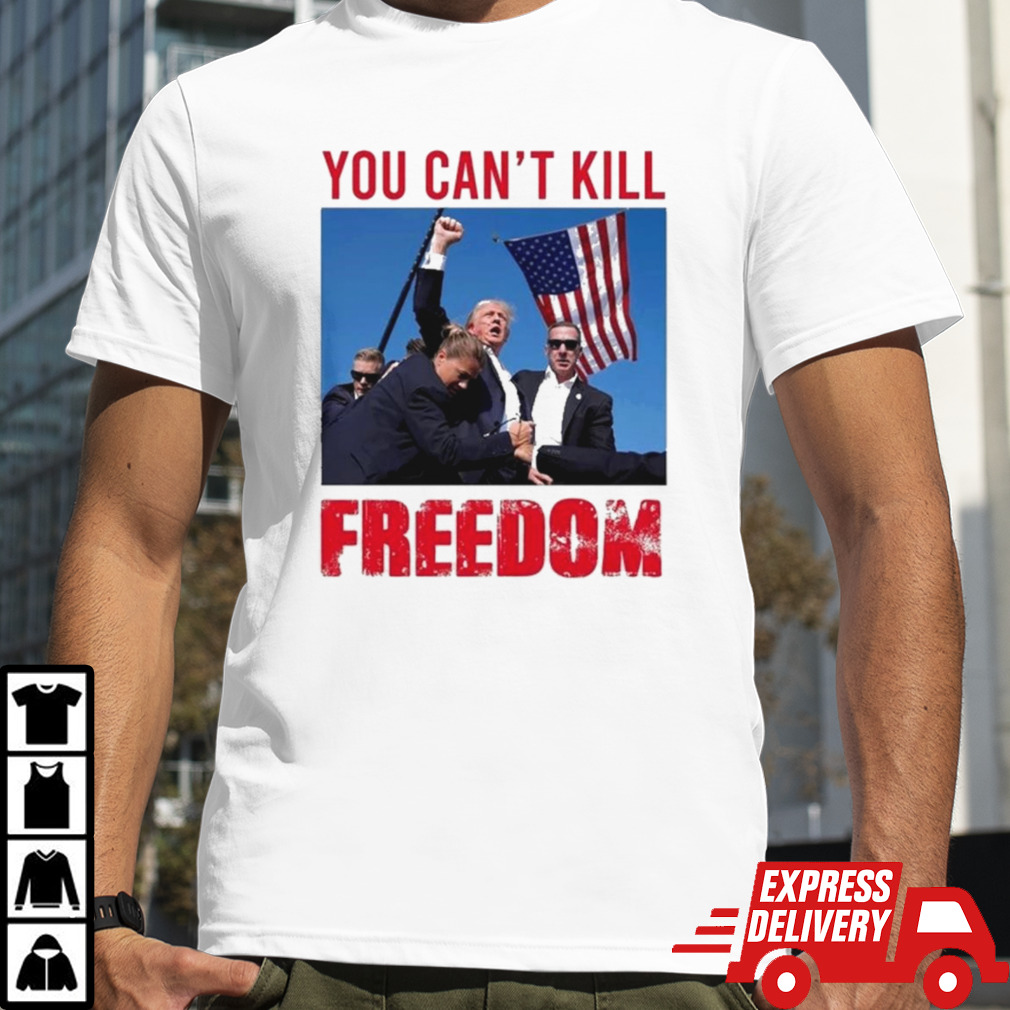 Donald Trump You Cant Kill Freedom T-Shirt