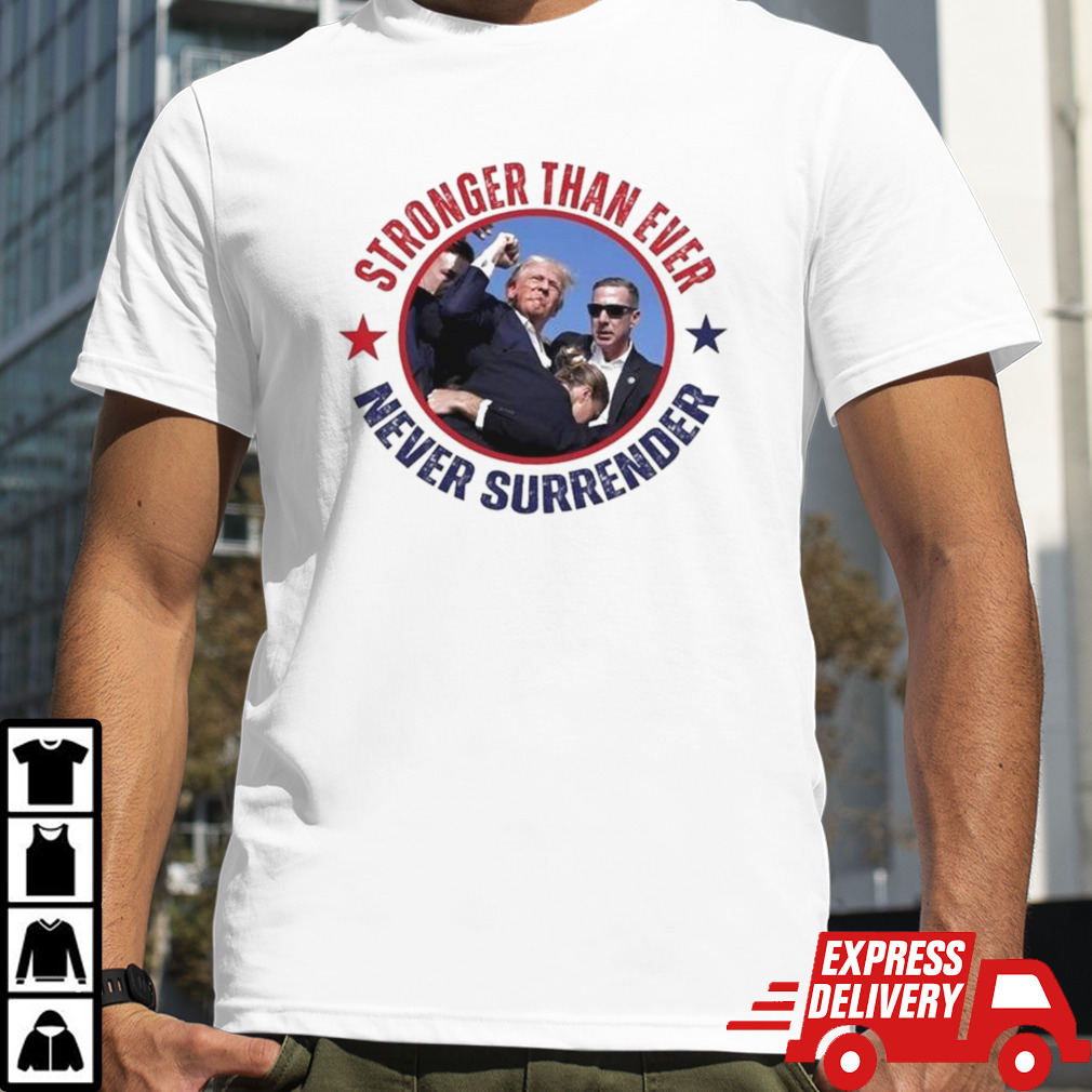 Hot Trump Assassination Stronger Than Ever Never Surrender T-shirt