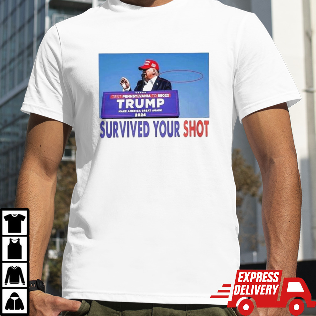 Hot Trump Assassination Survived Your Shot T-shirt