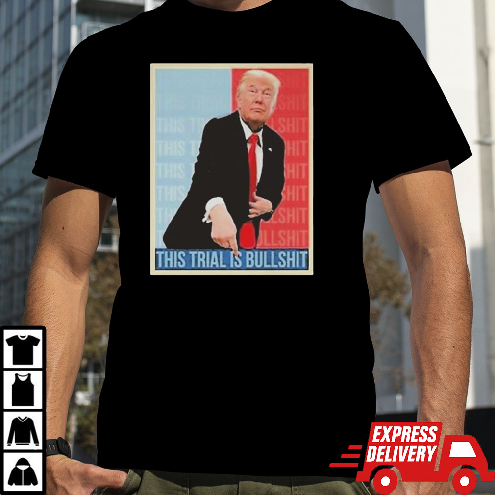 Trump This Trial Is BullShit 2024 T-shirt