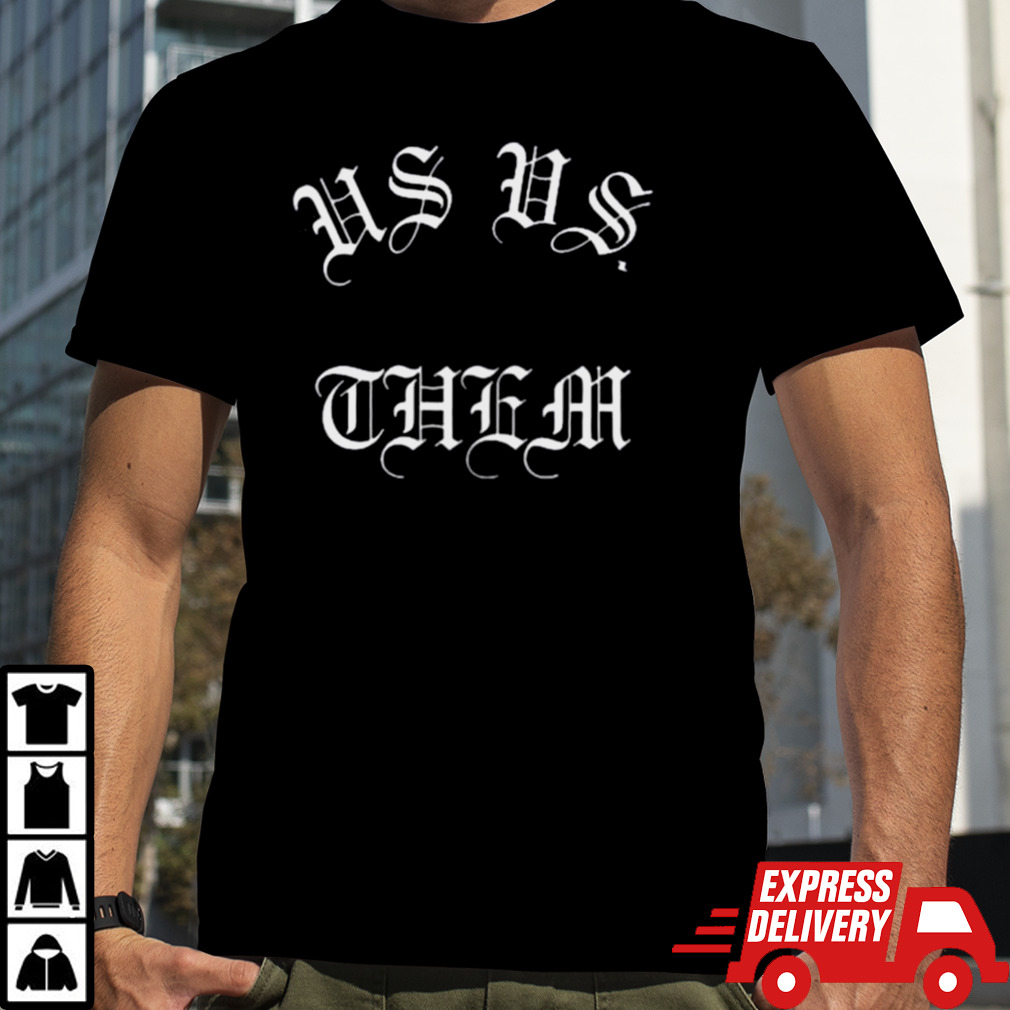 Us Vs Them Tee Shirt