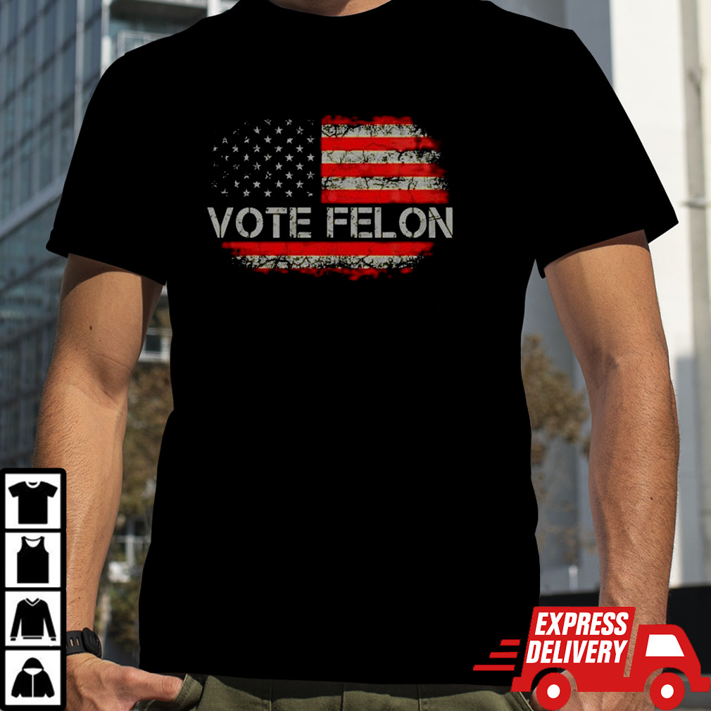 Vote Felon funny Trump 2024 Convicted Felon T shirt