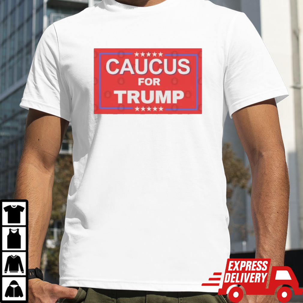 Caucus For Trump President 2024 T-shirt