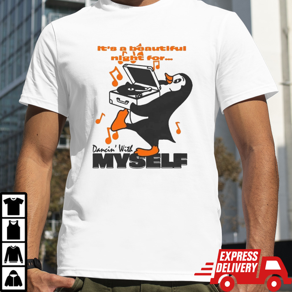 It’s A Beautiful Night For Dancin’ With Myself By Renaissance Man Shirt