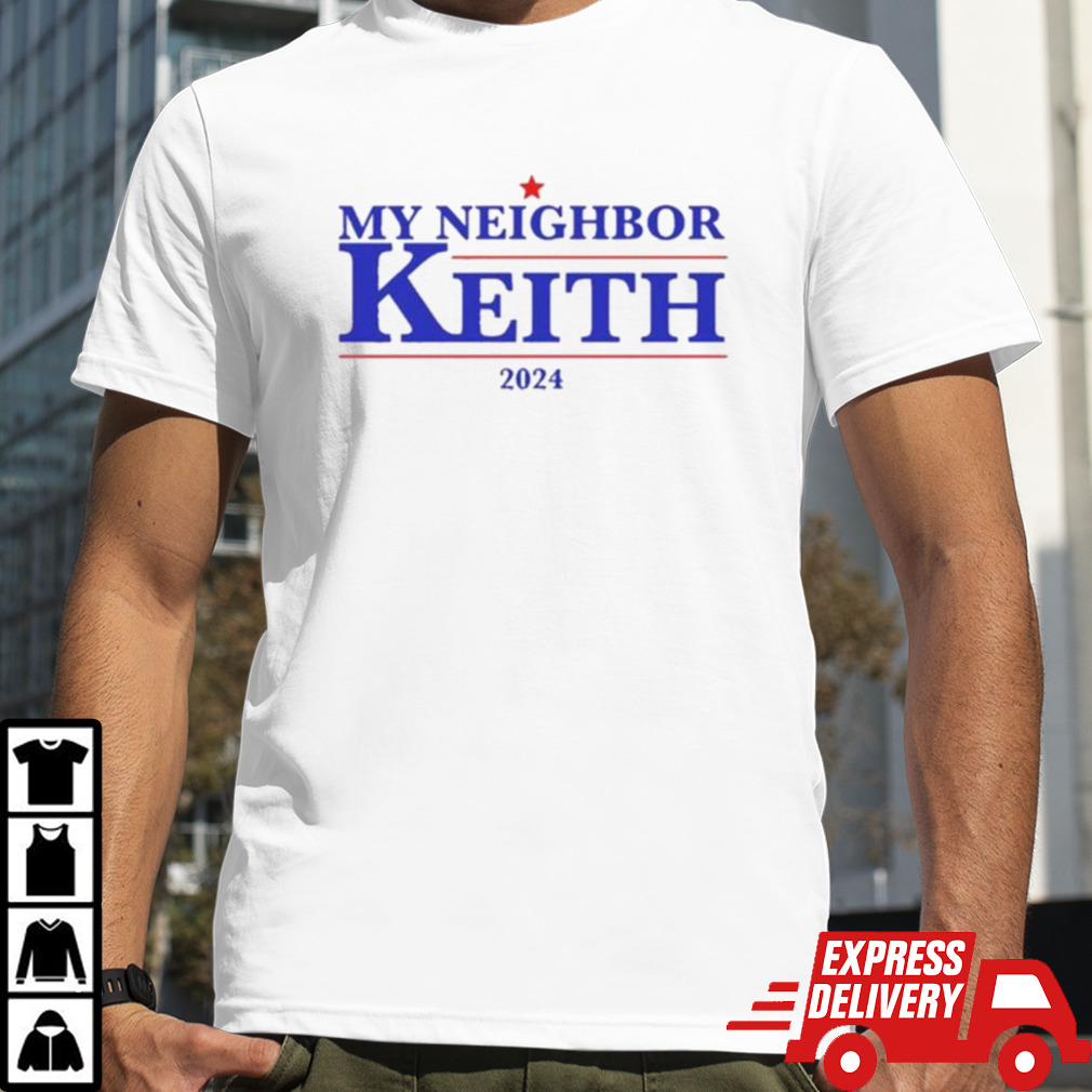 My Neighbor Keith 2024 Shirt