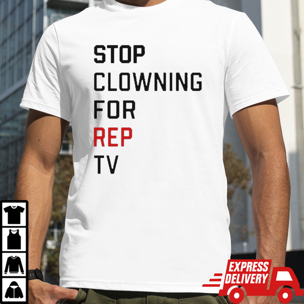 Stop Clowning For Rep Tv Shirt