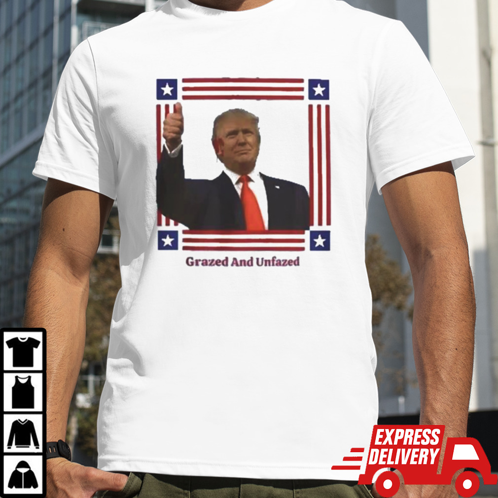 Trump Rally Shooting Grazed And Unfazed Shirt