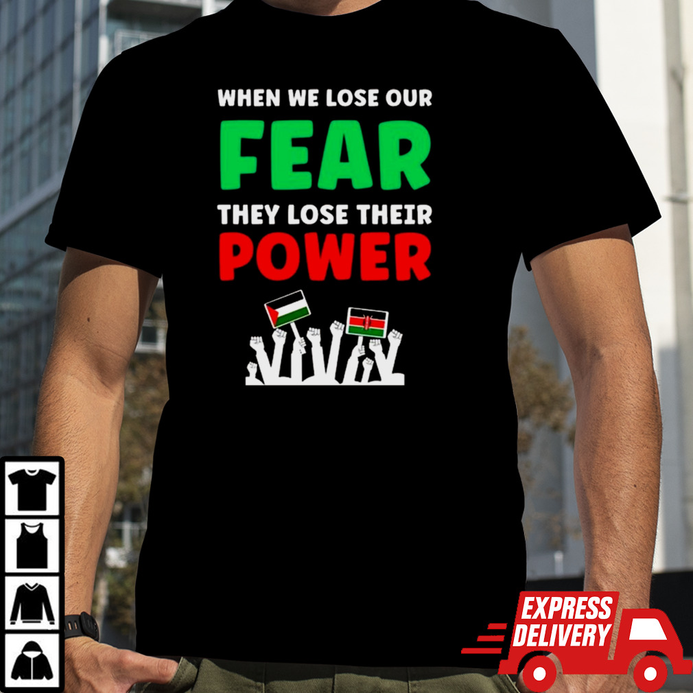 When We Lose Our Fear They Lose Their Power 2024 Shirt