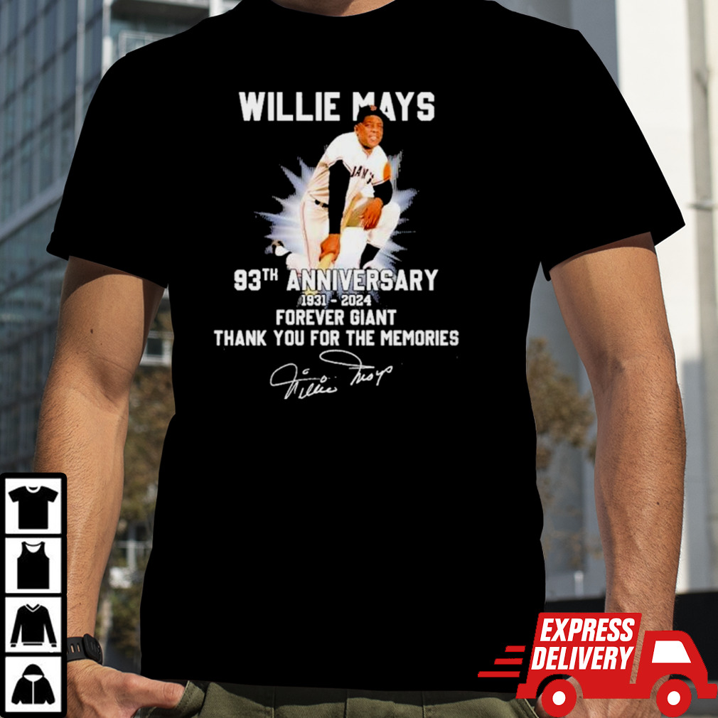 Willie Mays 93th Anniversary 1931-2024 Forever Giant Thank You For The Memories Signture Shirt