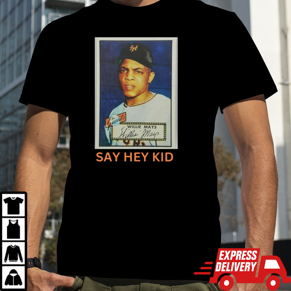 Willie Mays say hey kid shirt