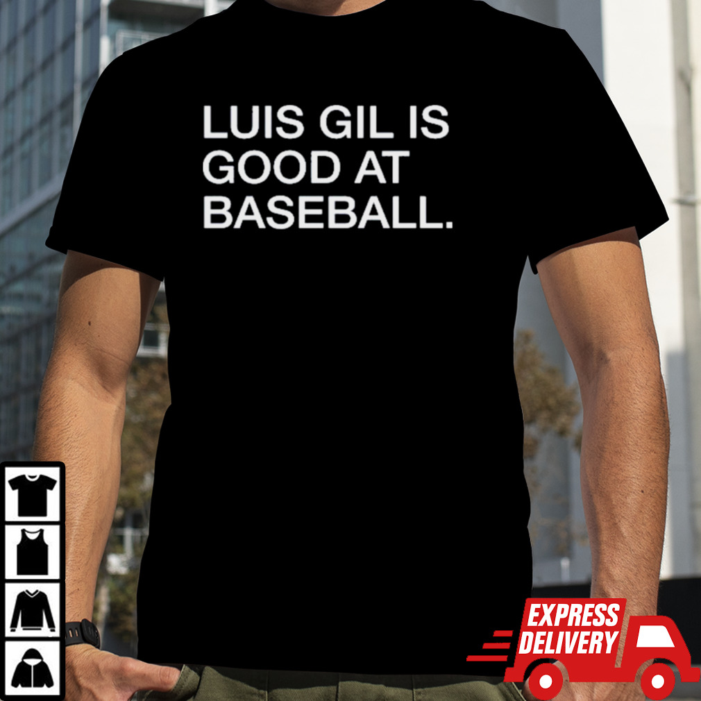 Yankees Luis Gil Is Good At Baseball T Shirt