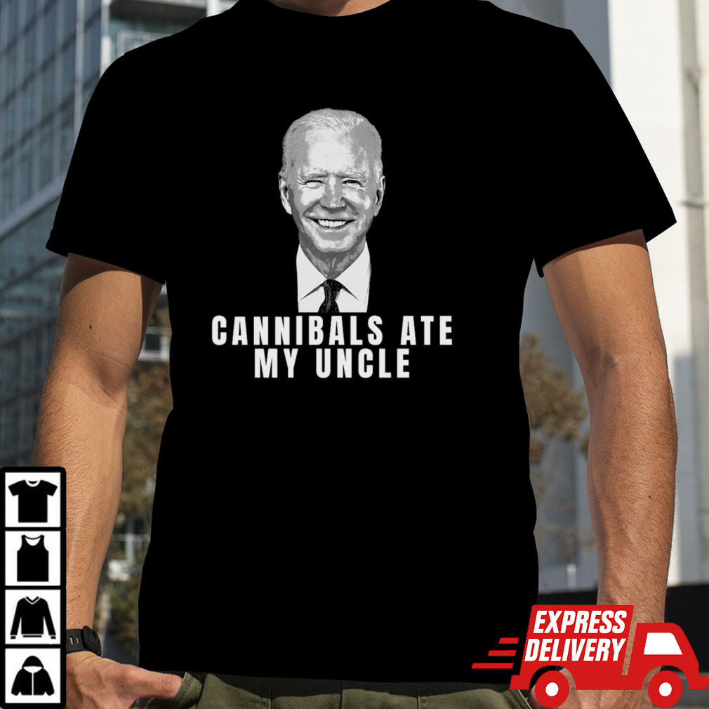 Cannibals Ate My Uncle Joe Biden Satire Donald Trump President 2024 T-Shirt