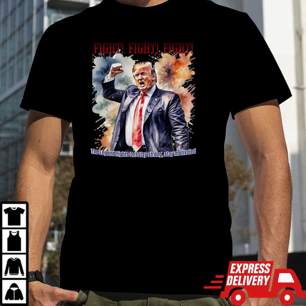 Fight! Fight! Fight! Trump legend T-Shirt