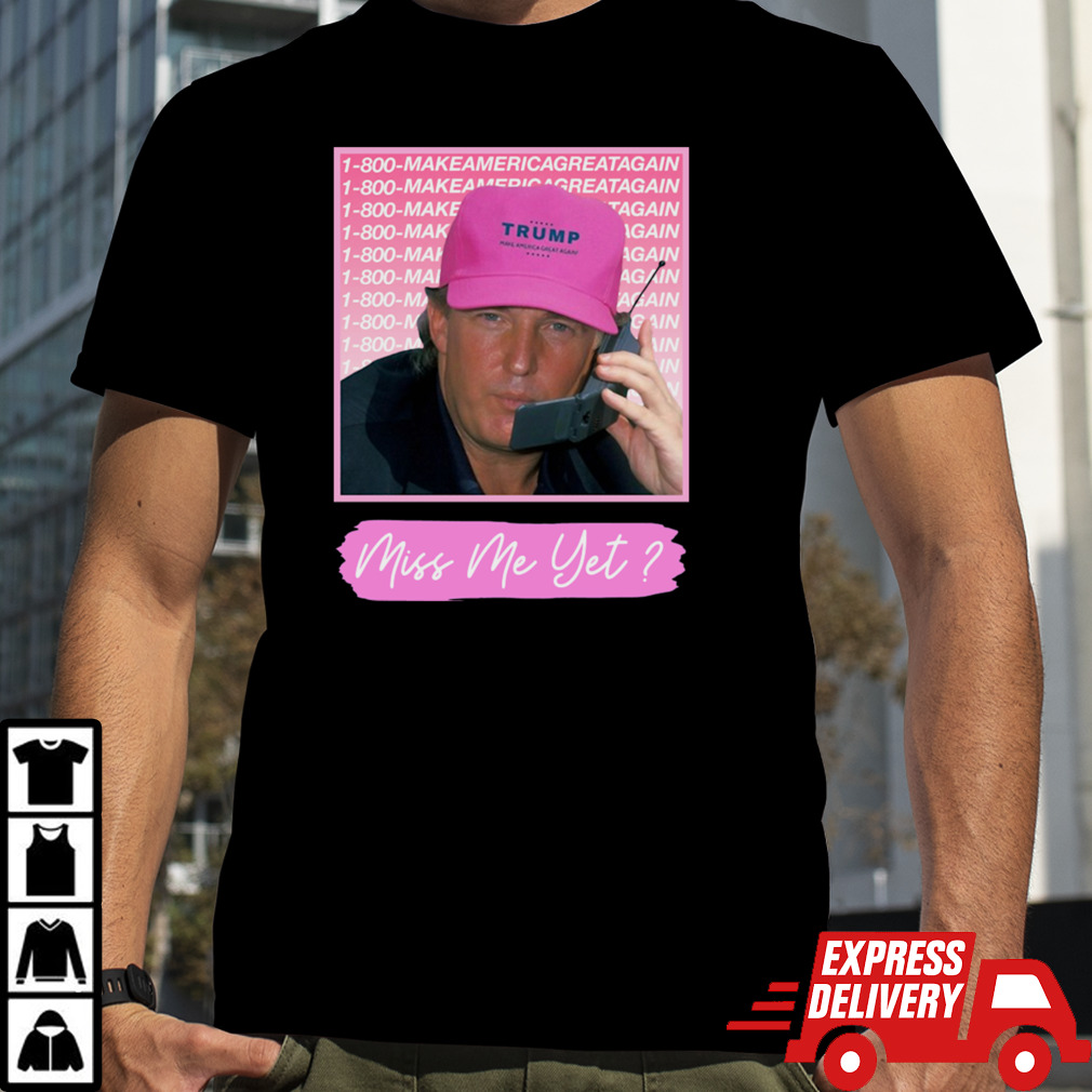 Funny Trump Pink Maga Miss Me Yet Trump 2024 President T-Shirt