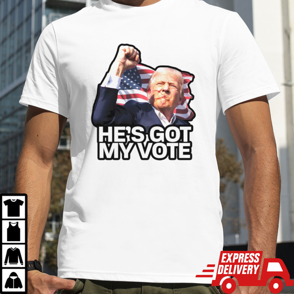 He’s Got My Vote Trump 2024 Shirt