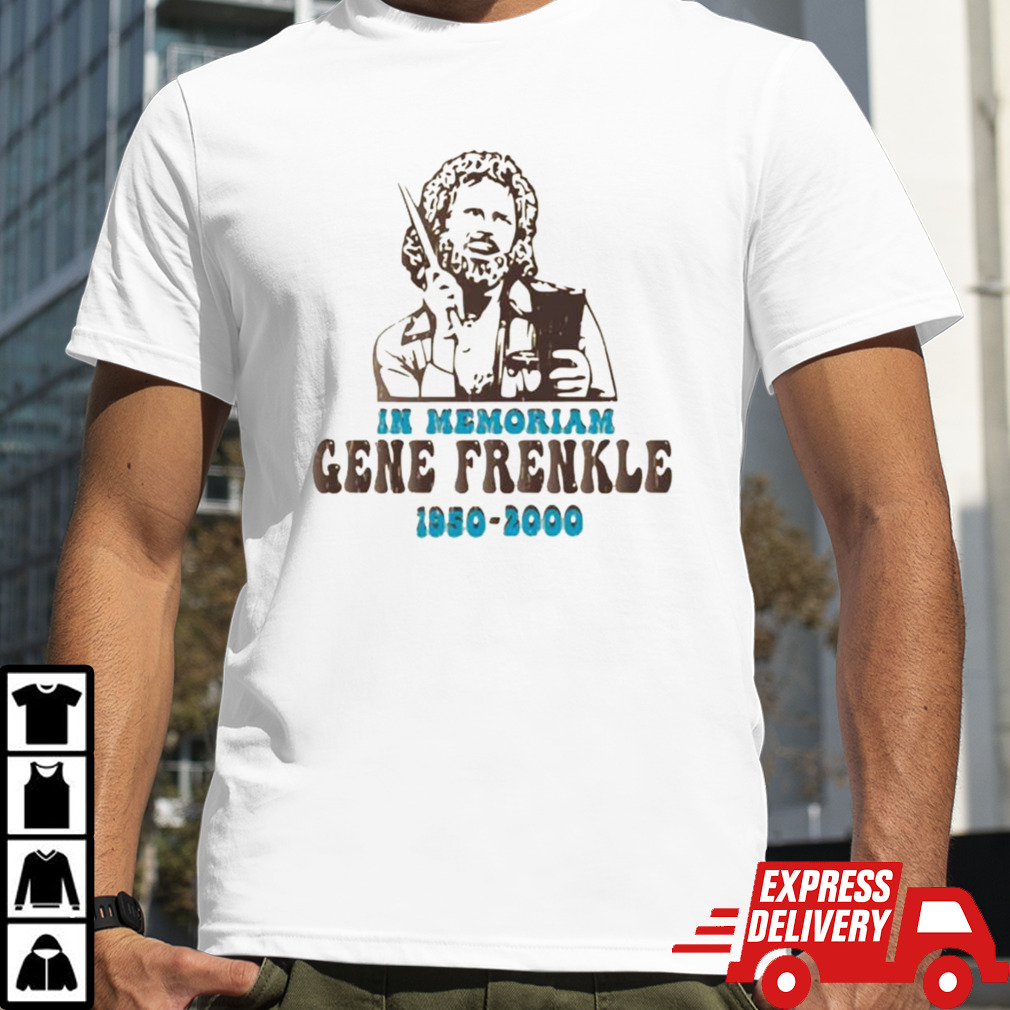 In Memoriam Gene Frenkle 1950-2000 Shirt