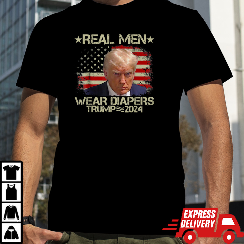 Real Men Wear Diapers Trump 2024, Funny Trump 2024 Presidenr T-Shirt