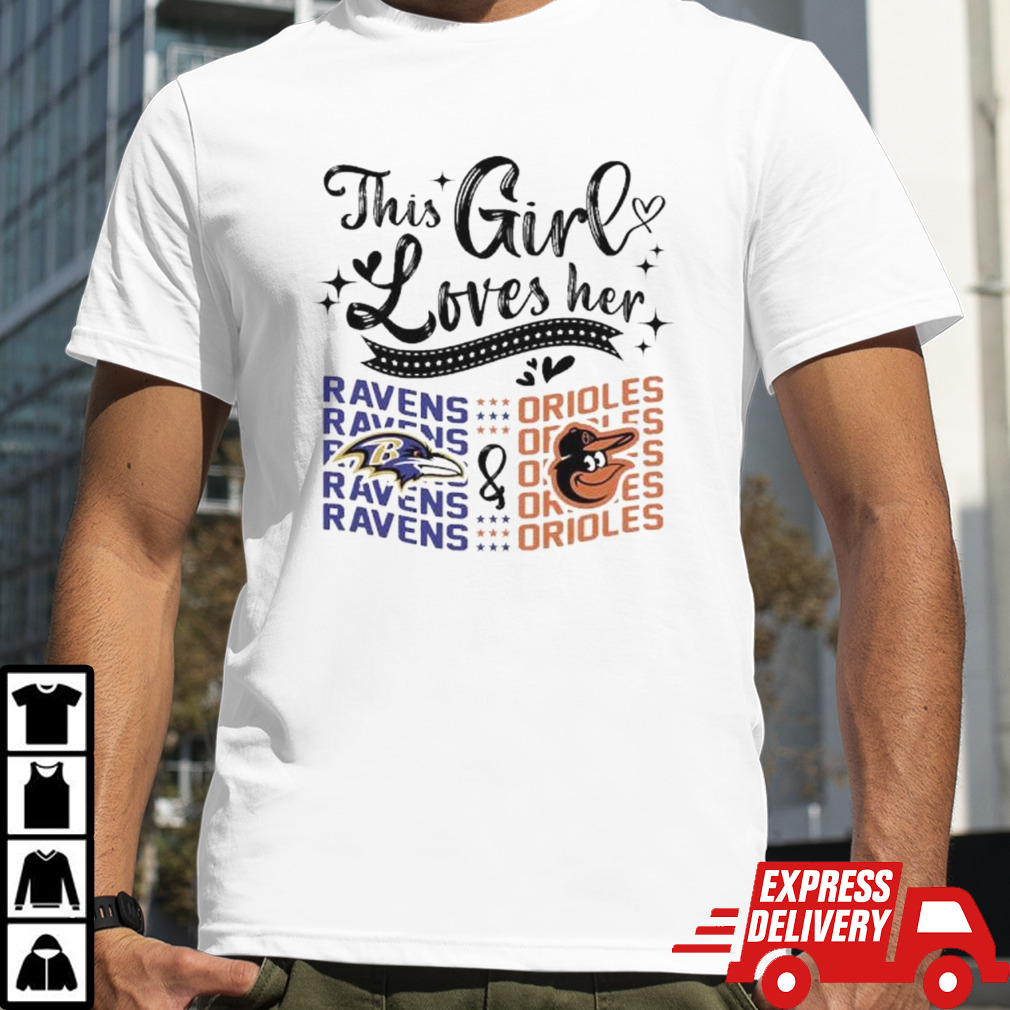 This Girl Loves Her Baltimore Ravens And Baltimore Orioles Shirt