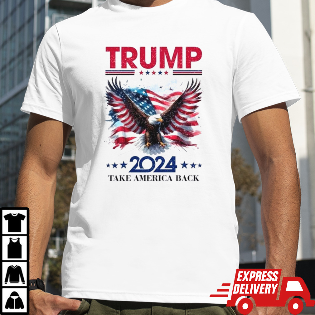 Trump 2024 Take America Back Eagle Flag America Shirt