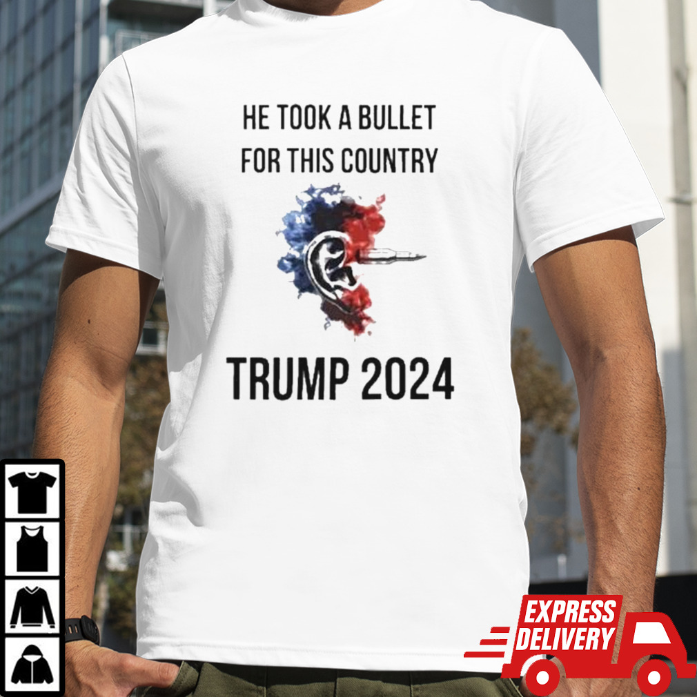 Trump Assassination Attempt He Took A Bullet For This Country Trump 2024 T-Shirt