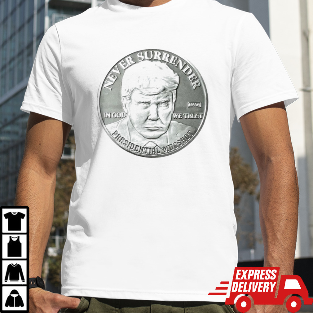 Trump Mugshot Never Surrender President Mugshot Coins Shirt