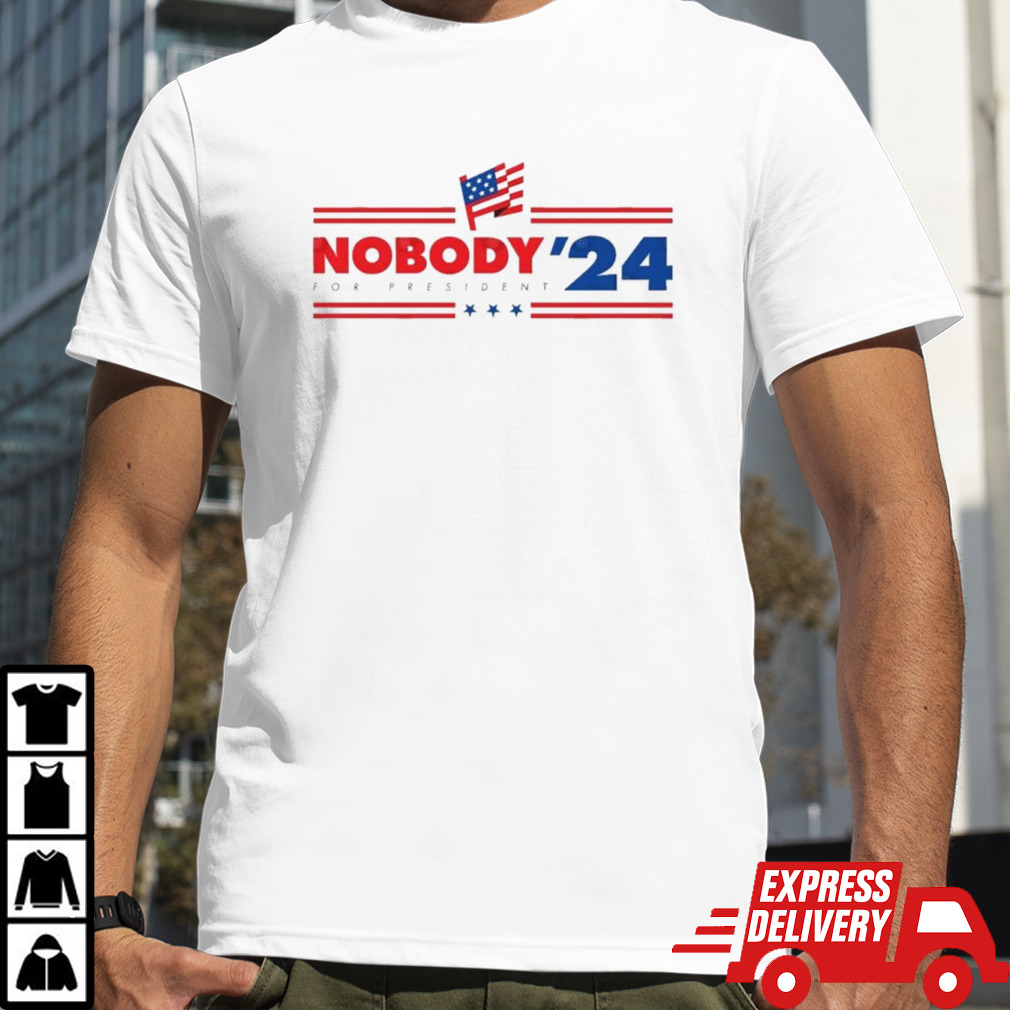 Trump Nobody for President 2024 T shirt