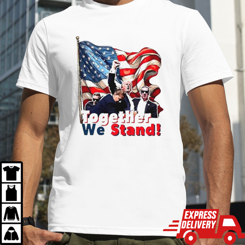 Trump Shooting Trump Together We Stand T-shirt