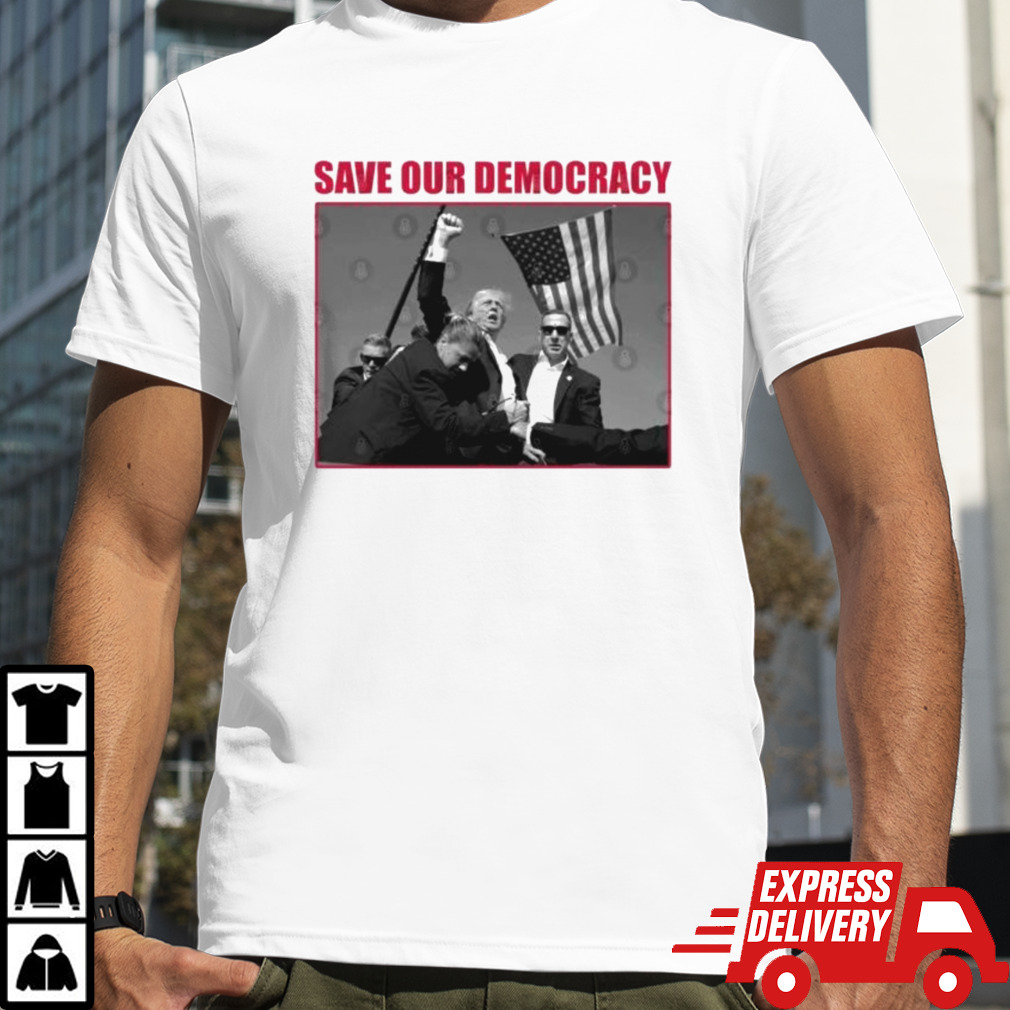 Trump Shot Save our democracy T-shirt