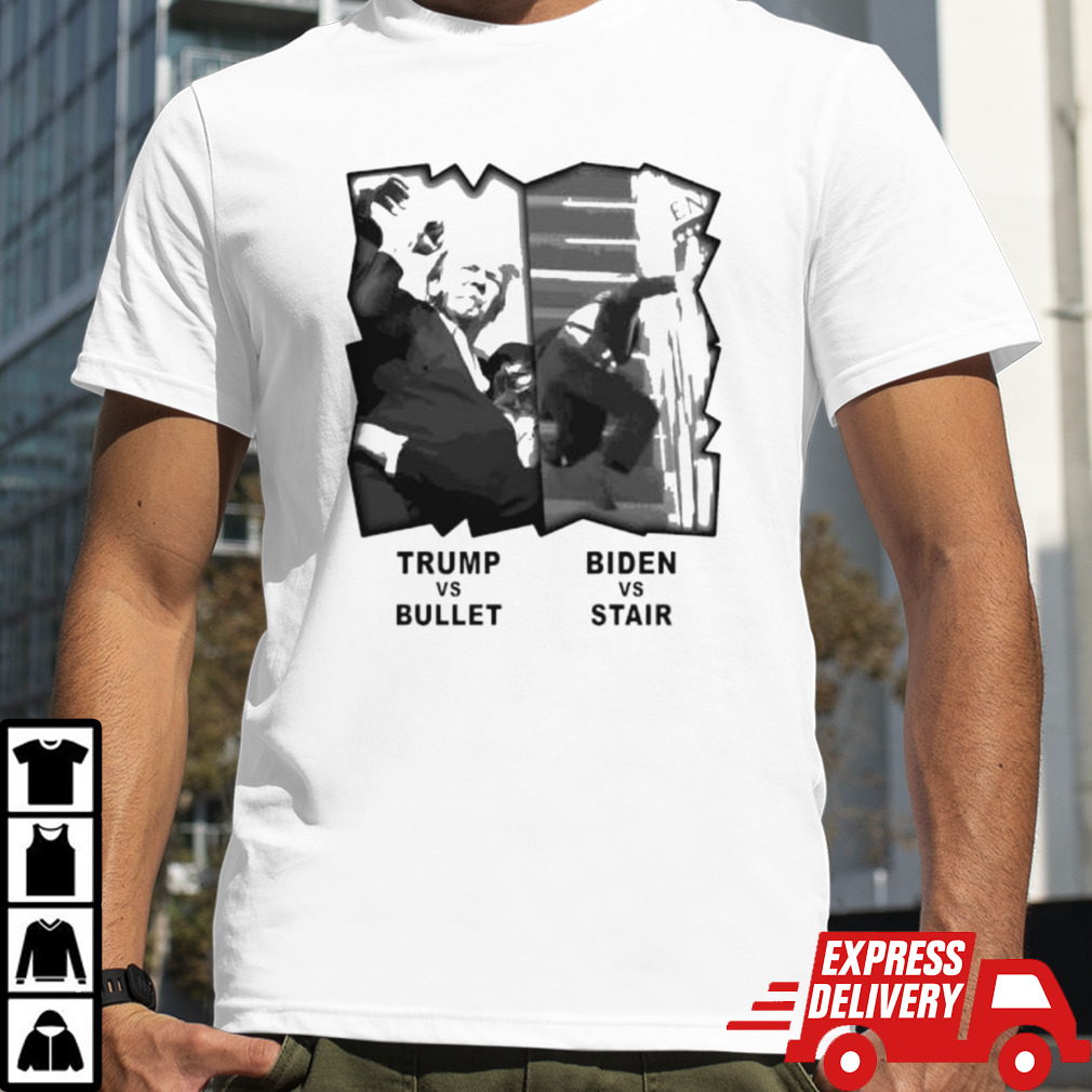 Trump Vs Bullet, Biden Vs Stair Shirt