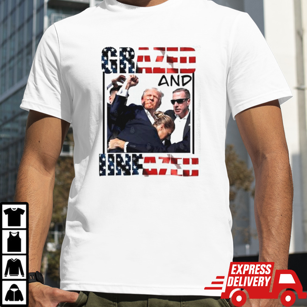 Grazed And Unfazed Donald Trump Shooting T shirt