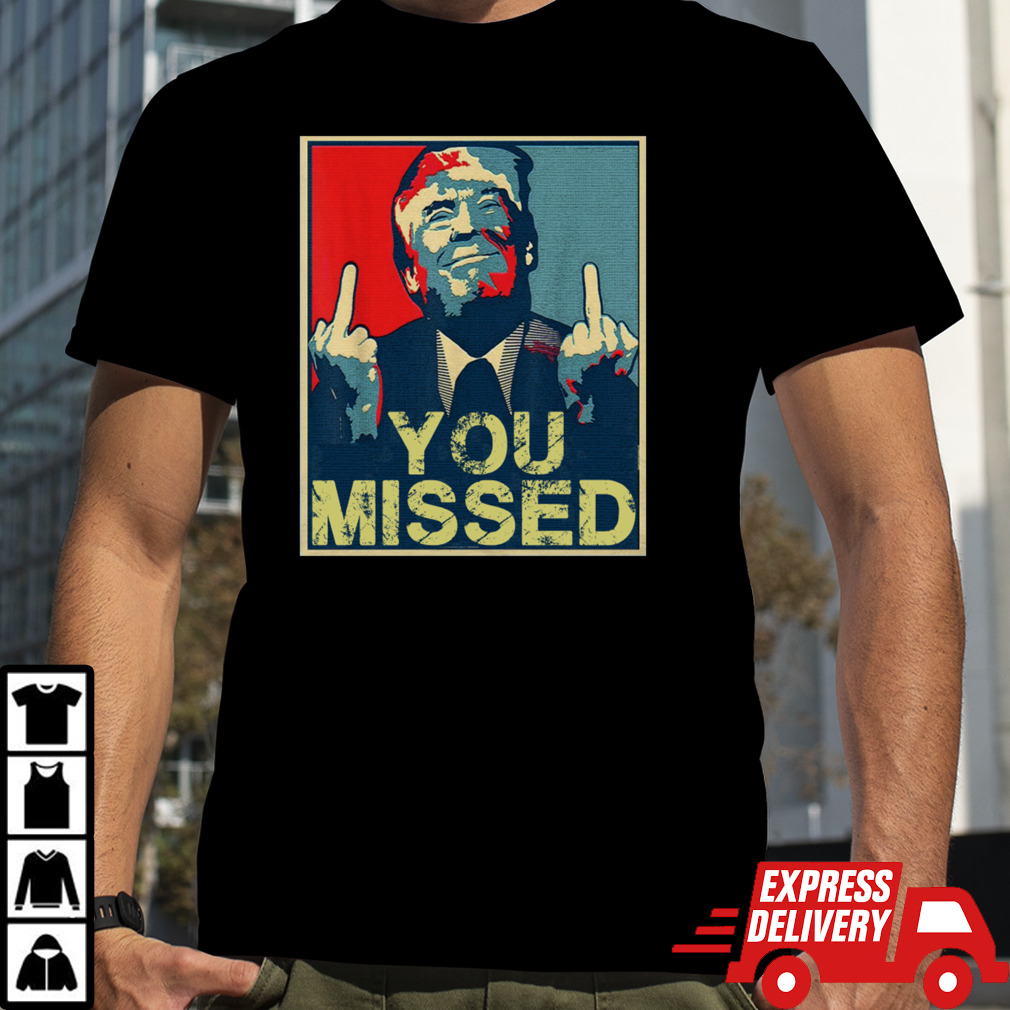 Trump You Missed Shooting Assassination Attempt Middle Finger Rally USA Patriotic Shirt T-Shirt