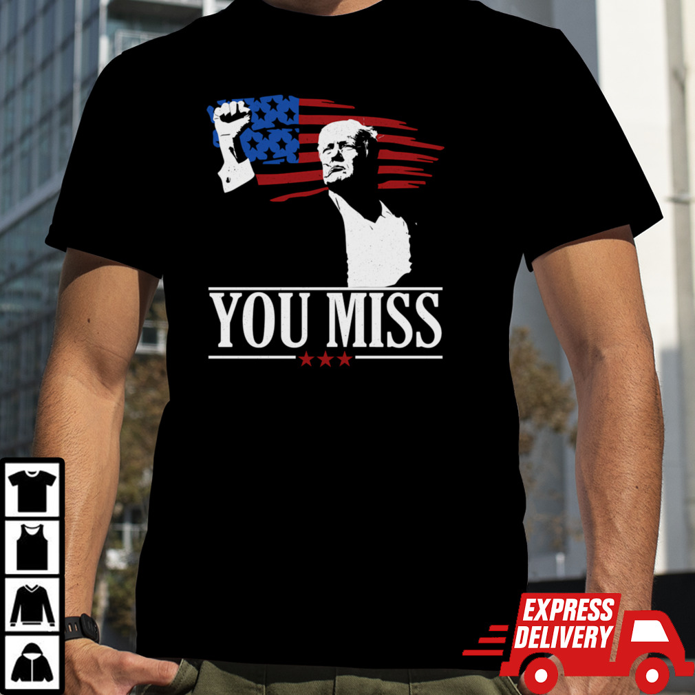 Trump You Missed T-Shirt