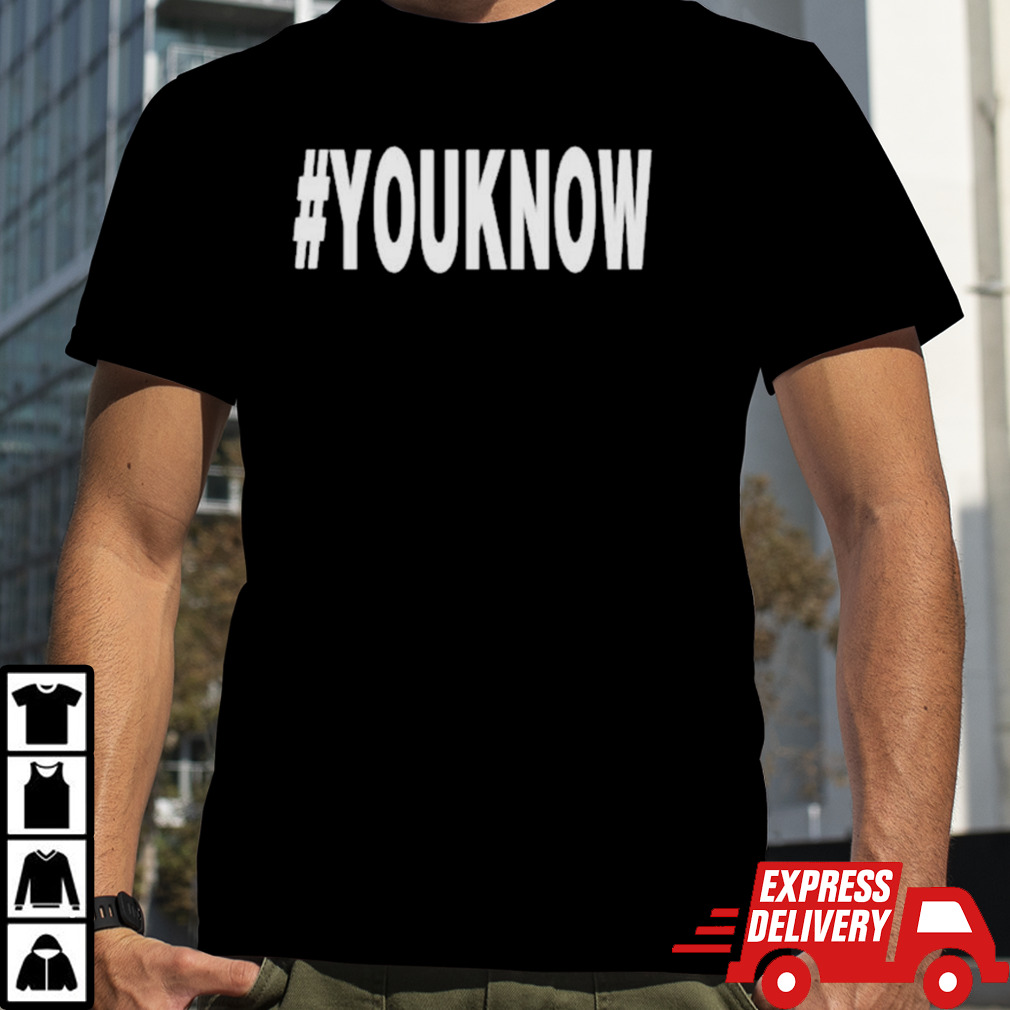 #Youknow T-shirt