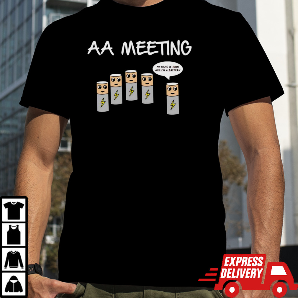 Aa meeting my name is john and I’m a battery shirt