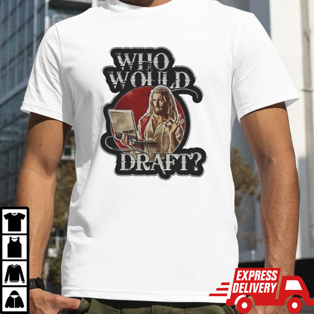 Wwjd Who Would Jesus Draft Shirt