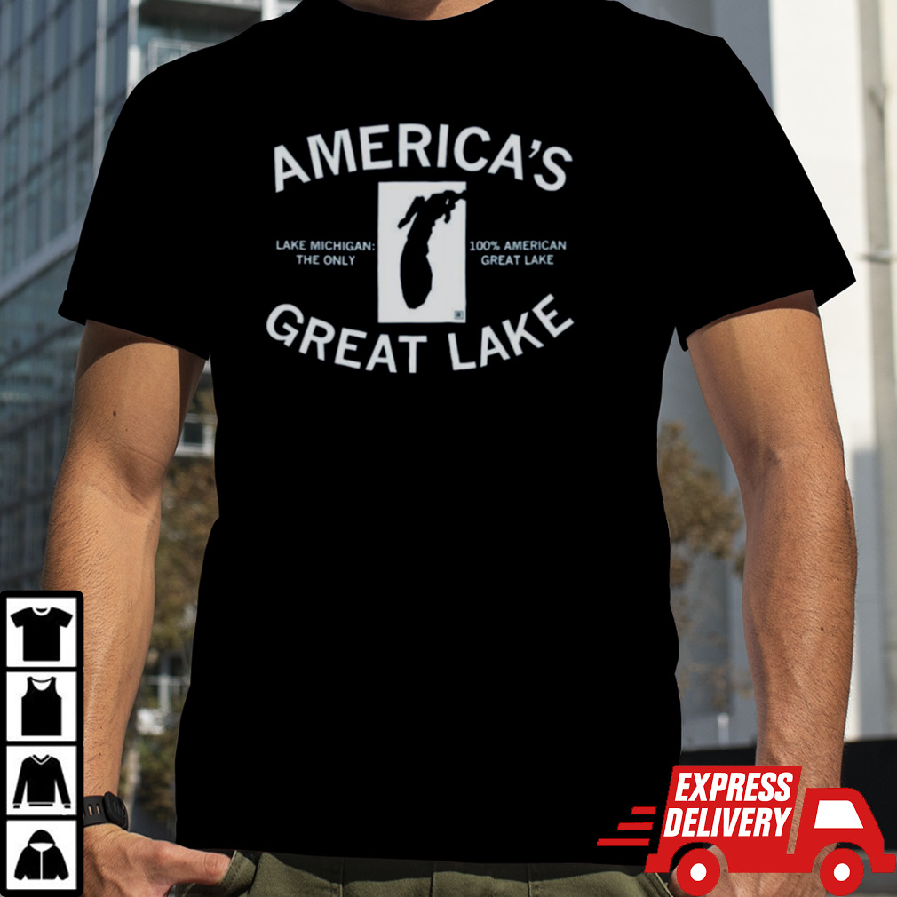 America’s Great Lake Lake Michigan The Only 100 American Great Lake Text Shirt