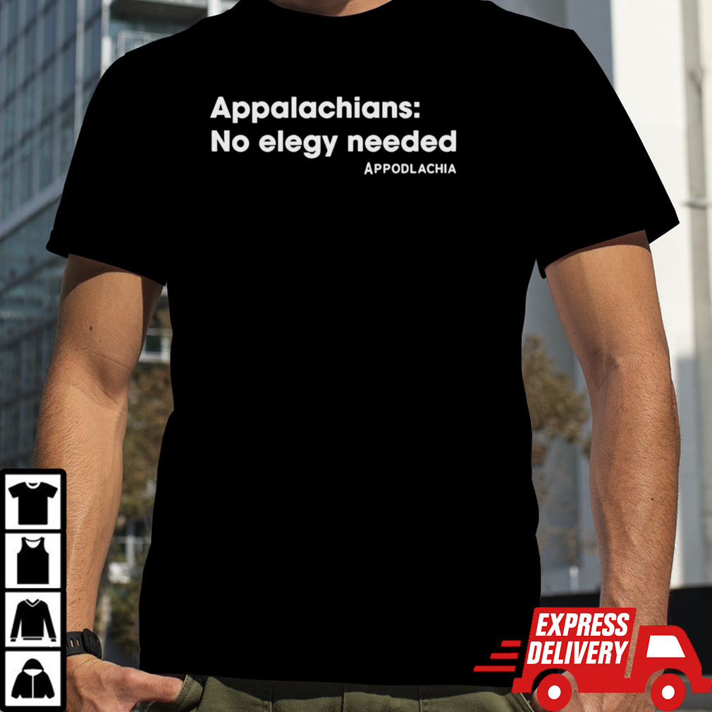 Appalachians No Elegy Needed Shirt