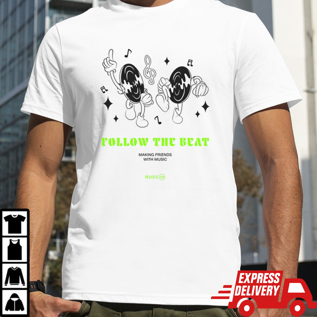 Russ Kaos Pria follow the beat making friends with music shirt