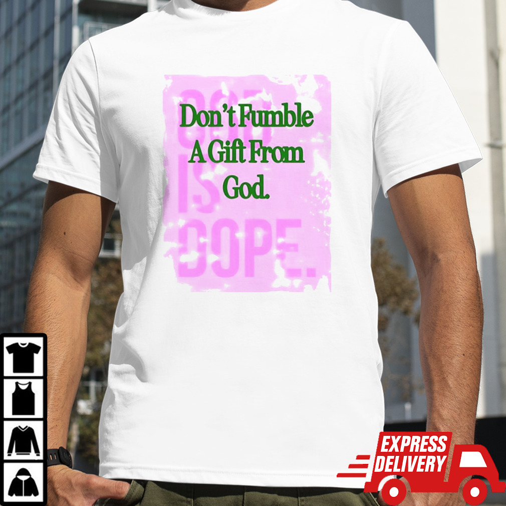 Don’t Fumble A Gift From God Shirt