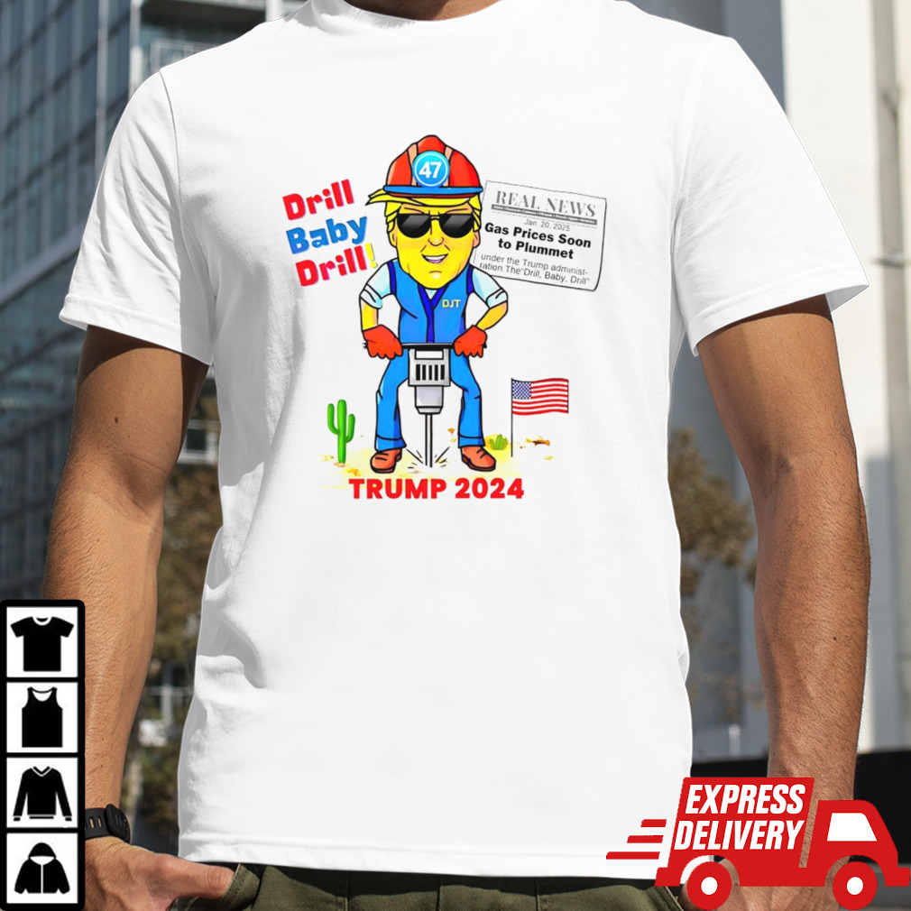 Drill Baby Drill Trump 2024 Meme Shirt