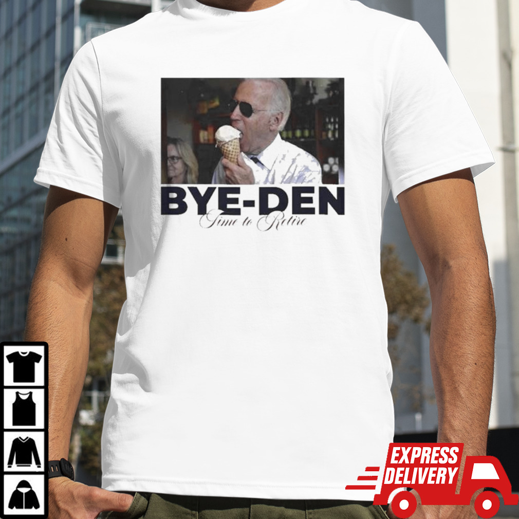 Biden Bye-Den Time To Retire Shirt