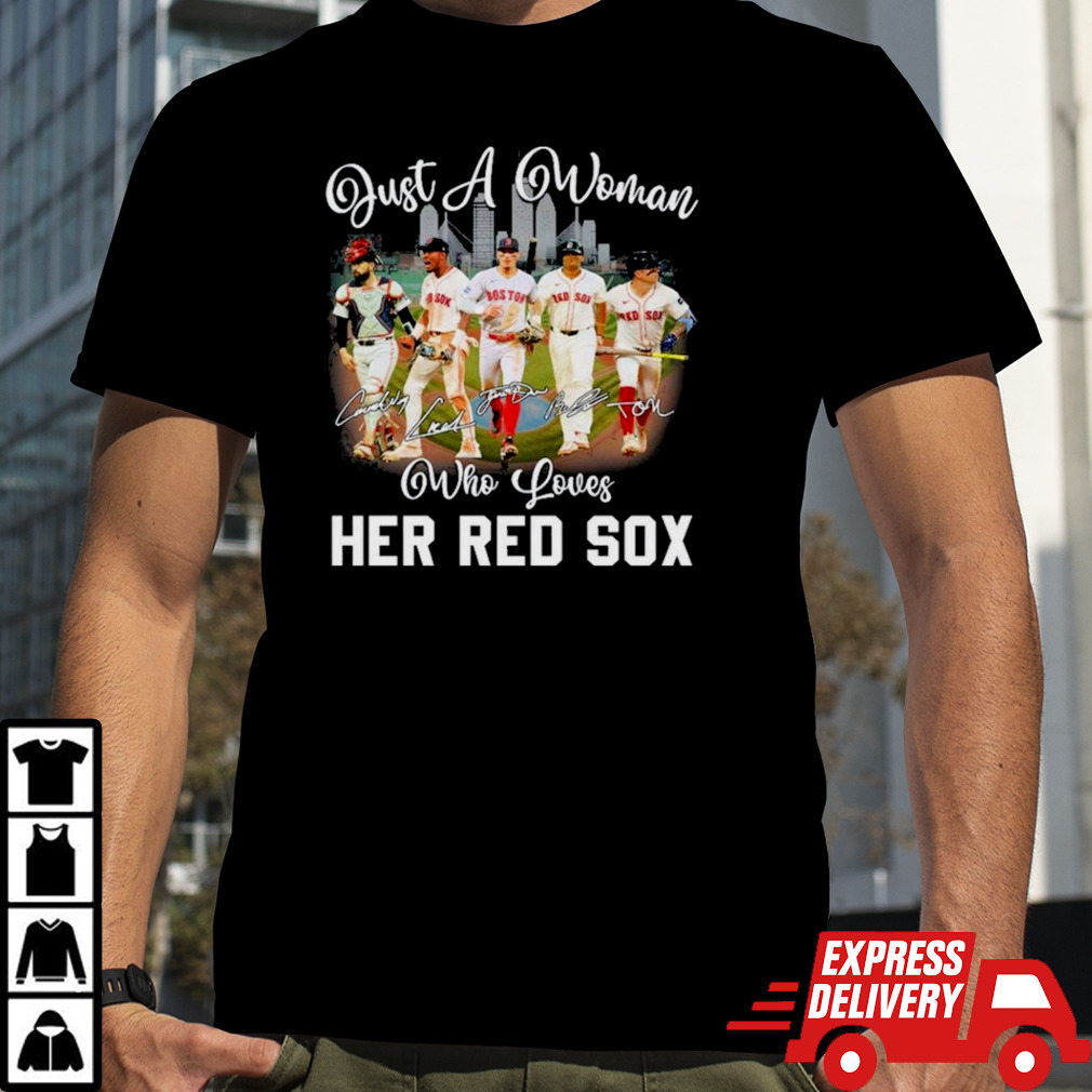 Boston Player Just A Woman Who Loves Her Red Sox Signature City shirt