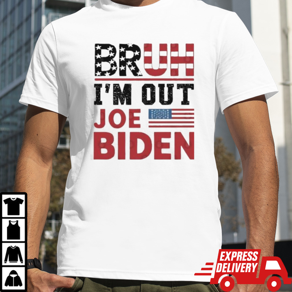 Bruh I’m Out Joe Biden 2024 Shirt