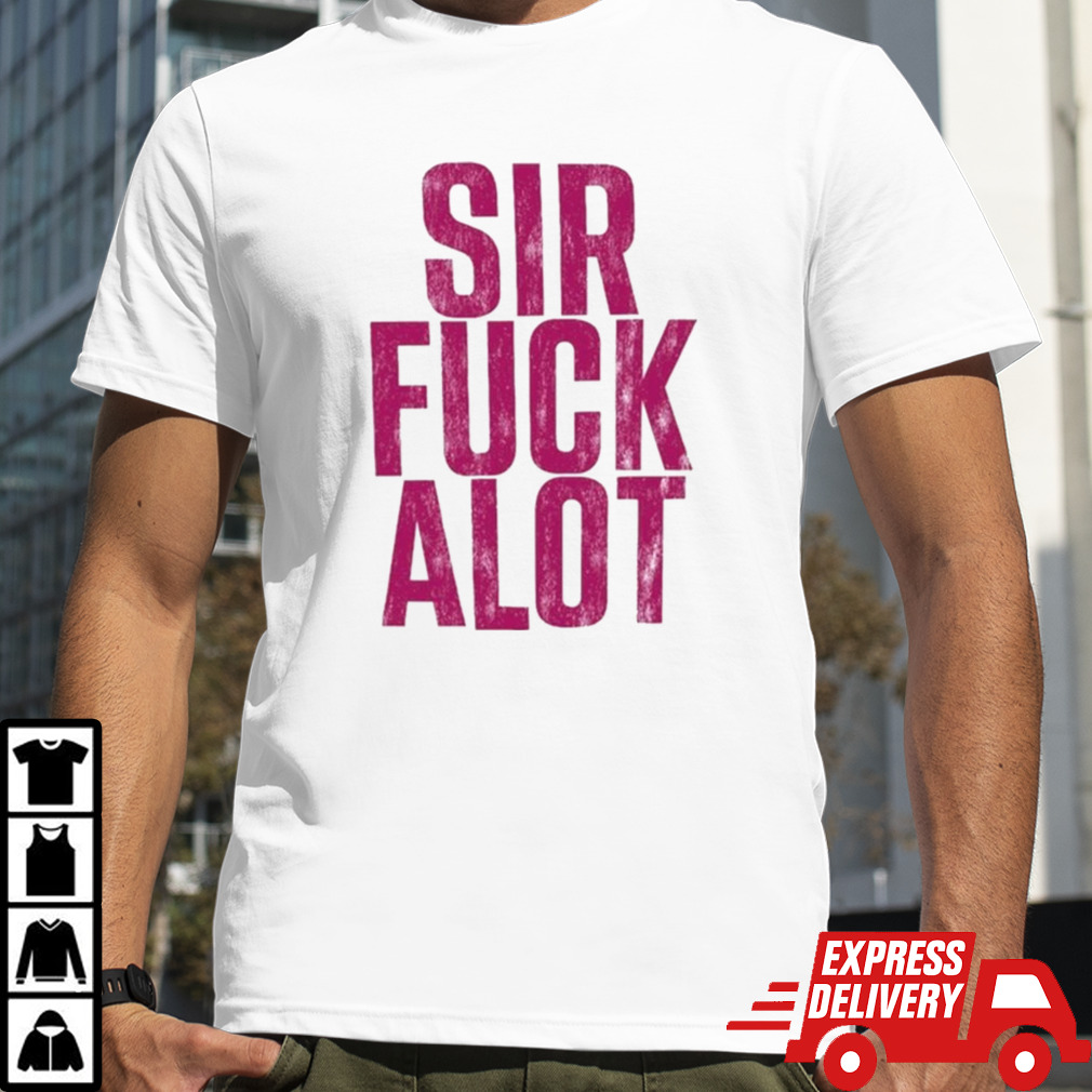 Sirfuckalot 2024 shirt