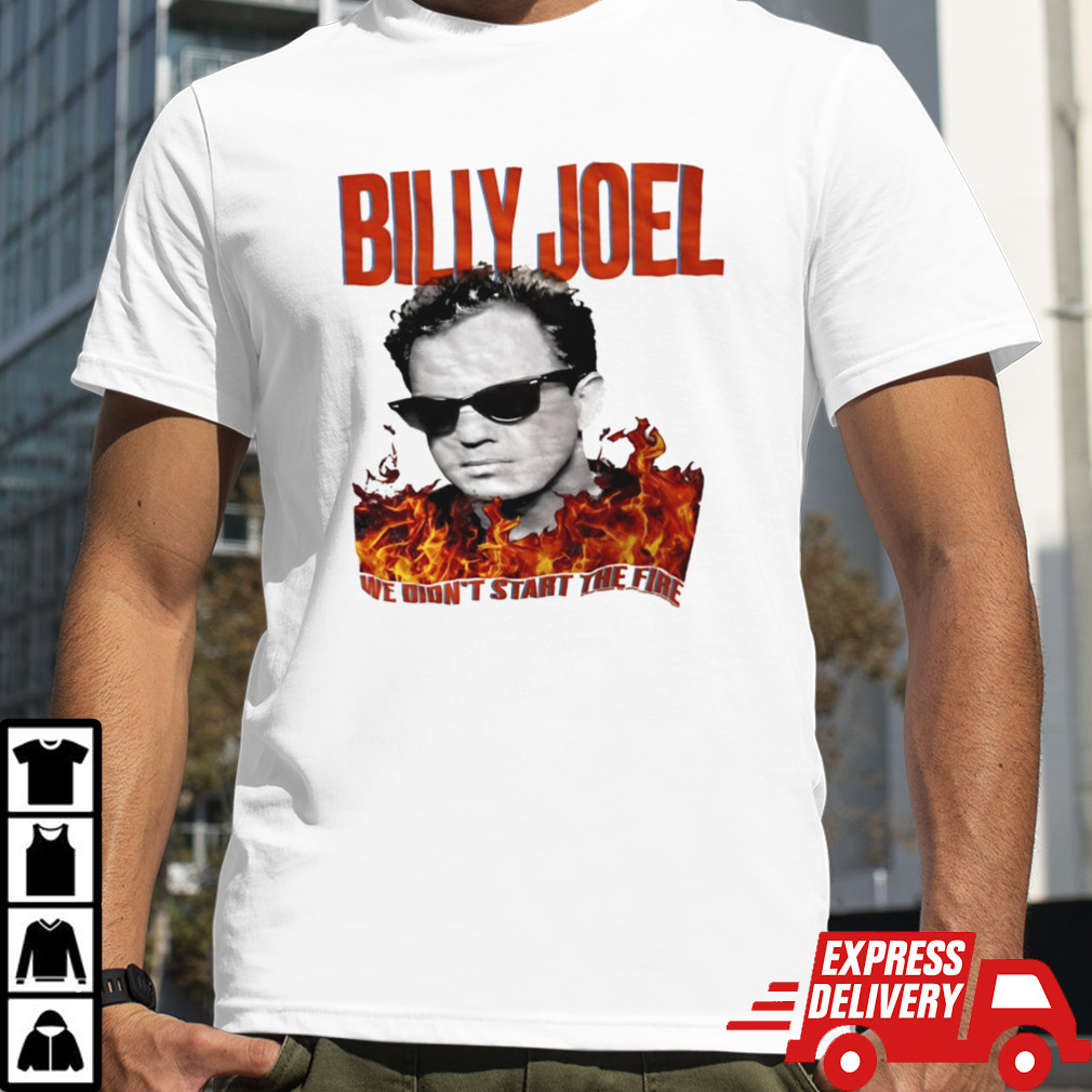 Billy Joel we didn’t start the fire shirt