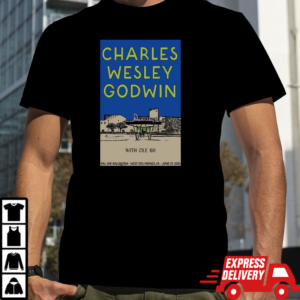 Charles Wesley Godwin June 27 2024 At Val Air Ballroom In West Des Moines IA Poster shirt